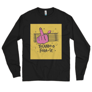 Camiseta Quality Manga Longa Tocando o Foda-se