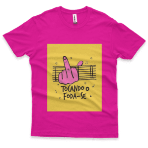 Camiseta Masculina Quality Tocando o Foda-se